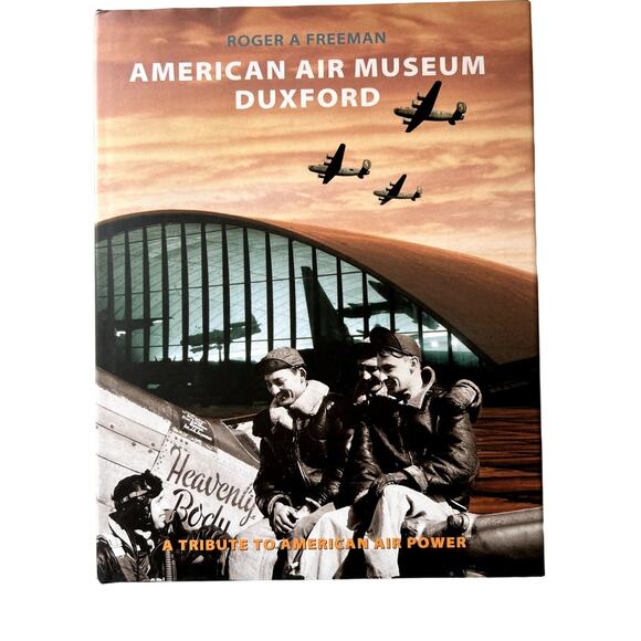 The American Air Museum In Britain Other - American Air Museum Duxford Roger A. Freeman A Tribute To American Air Power